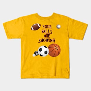 Your Balls are Showing Kids T-Shirt